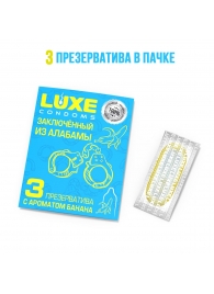 Презервативы  Заключенный из Алабамы  с ароматом банана - 3 шт. - Luxe - купить с доставкой в Стерлитамаке