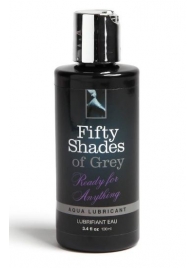 Лубрикант на водной основе Ready for Anything Aqua Lubricant - 100 мл. - Fifty Shades of Grey - купить с доставкой в Стерлитамаке